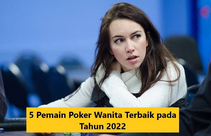 5 Pemain Poker Wanita Terbaik pada Tahun 2022